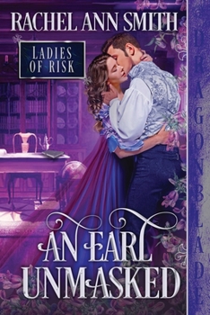 An Earl Unmasked - Book #1 of the Ladies of Risk