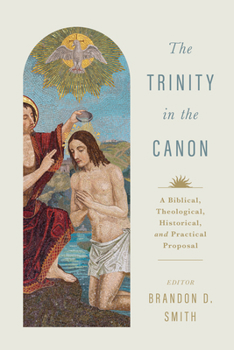 Paperback The Trinity in the Canon: A Biblical, Theological, Historical, and Practical Proposal Book