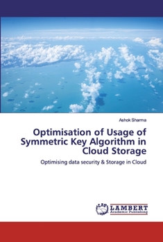 Paperback Optimisation of Usage of Symmetric Key Algorithm in Cloud Storage Book