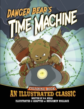 Paperback Danger Bear's Time Machine: An Illustrated Classic Coloring Book