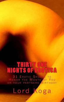 Paperback Thirty One Nights of Erotica: 31 Erotic Shorts to Honor the Month of You or your partners Birthday Book