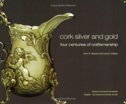 Paperback Cork Silver and Gold: Four Centuries of Craftsmanship Book