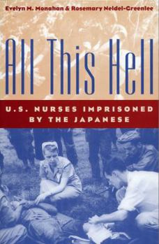Paperback All This Hell: U. S. Nurses Imprisoned by the Japanese Book
