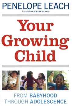 Paperback Your Growing Child: From Babyhood through Adolescence Book