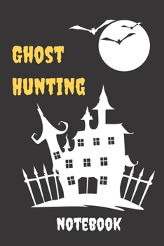 Paperback Ghost Hunting Notebook: Ghost Hunt Log Book with CUSTOMIZED INTERIOR to Record Your Paranormal Investigations Book