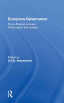 Hardcover European Governance: Policy Making between Politicization and Control Book