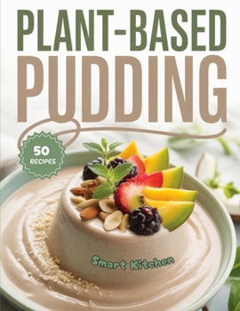 Paperback Plant based PUDDING: Deliciously Creamy Treats Powered by Plants Book