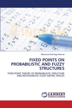 Paperback Fixed Points on Probabilistic and Fuzzy Structures Book