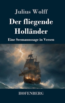 Der fliegende Holländer: Eine Seemannssage in Versen (German Edition)