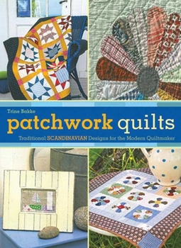 Hardcover Patchwork Quilts: Traditional Scandinavian Designs for the Modern Quiltmaker Book