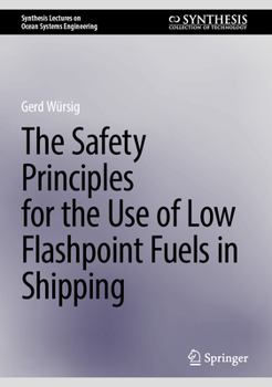 Hardcover The Safety Principles for the Use of Low Flashpoint Fuels in Shipping Book