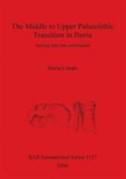 Paperback The Mid - Upper Palaeolithic Transition in Iberia: Turning data into information Book