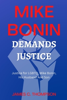 Paperback Mike Bonin Demands Justice: Justice for LGBTQ, Mike Bonin, His Husband And Son Book