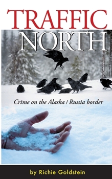 Paperback Traffic North: Crime on the Alaska / Russia Border Book