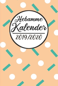 Paperback Hebamme Kalender 2019 /2020: Hebamme Kalender 2019 2020 - Terminkalender A5, Hebamme Planer & Notizbuch [German] Book