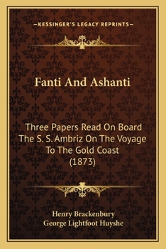 Paperback Fanti And Ashanti: Three Papers Read On Board The S. S. Ambriz On The Voyage To The Gold Coast (1873) Book