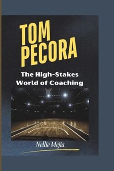 Paperback Tom Pecora: The High-Stakes World of Coaching Book