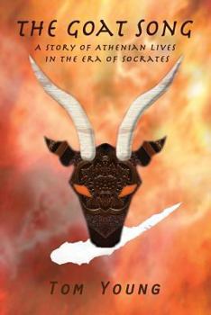 Paperback The Goat Song: Story of Athenian Lives in the Era of Socrates Book