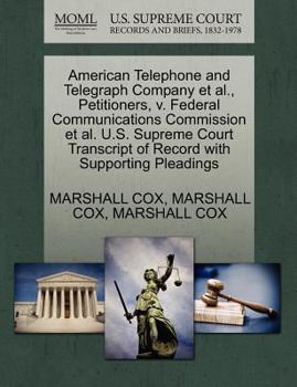 American Telephone and Telegraph Company et al., Petitioners, v. Federal Communications Commission et al. U.S. Supreme Court Transcript of Record with Supporting Pleadings