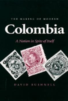 Paperback The Making of Modern Colombia: A Nation in Spite of Itself Book