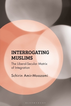 Paperback Interrogating Muslims: The Liberal-Secular Matrix of Integration Book