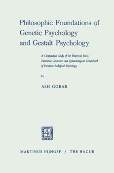 Paperback Philosophic Foundations of Genetic Psychology and Gestalt Psychology: A Comparative Study of the Empirical Basis, Theoretical Structure, and Epistemol Book