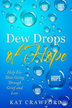 Paperback Dew Drops of Hope: Help for Those Going Through Grief and Loss Book