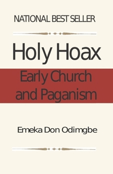Paperback The Holy Hoax: Early Church and Paganism Book