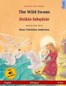 Paperback The Wild Swans - Djiki wabendje. Bilingual children's book adapted from a fairy tale by Hans Christian Andersen (English - Polish) Book