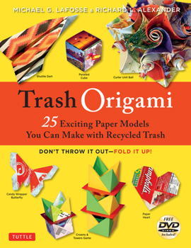 Paperback Trash Origami: 25 Exciting Paper Models You Can Make with Recycled Trash: Origami Book with 25 Fun Projects and Instructional DVD [With DVD] Book