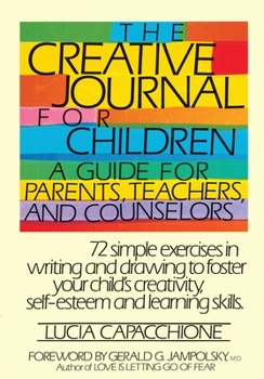 Paperback The Creative Journal for Children: A Guide for Parents, Teachers and Counselors Book
