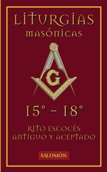 Paperback Liturgias Masónicas: Grados 15°-18° (Spanish Edition) [Spanish] Book