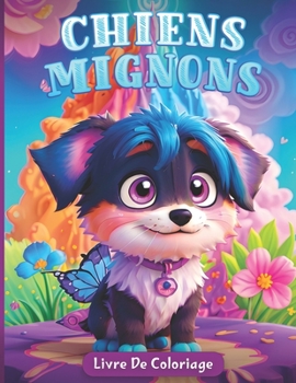 Chiens Mignons à Colorier: 25 Races Adorables avec Des Informations Amusantes