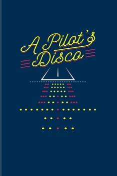 A Pilot's Disco: Funny Aviator 2020 Planner | Weekly & Monthly Pocket Calendar | 6x9 Softcover Organizer | For Flight Instructors & Aviators Fans