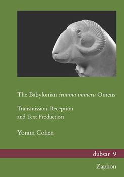 Hardcover The Babylonian Summa Immeru Omens: Transmission, Reception and Text Production Book