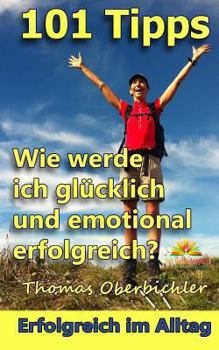 Paperback 101 Tipps Wie werde ich glücklich und emotional erfolgreich? [German] Book
