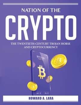 Paperback Nation of the Crypto: The Twentieth-Century Trojan Horse and Cryptocurrency Book