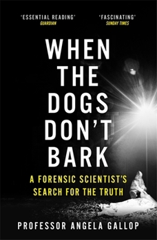Paperback When the Dogs Don't Bark: A Forensic Scientist’s Search for the Truth Book