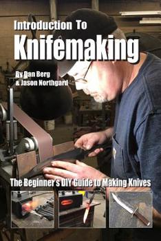 Paperback Introduction to Knifemaking: The Beginner's DIY Guide to Making Knives Book