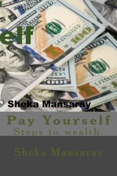 Paperback Pay your-Self: Pay yourself out of Poverty & steps to wealth Creation. Book