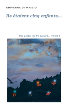 Paperback Ils étaient cinq enfants...: Tome 5 - Des portes du Nil, jusqu'à... [French] Book