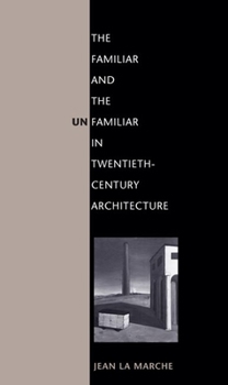 Hardcover The Familiar and the Unfamiliar in Twentieth-Century Architecture Book