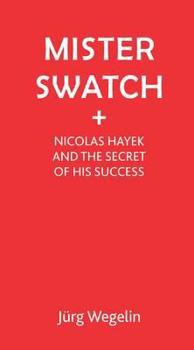 Hardcover Mister Swatch: Nicolas Hayek and the Secret of His Success [German] Book