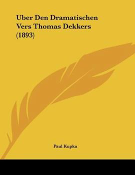 Paperback Uber Den Dramatischen Vers Thomas Dekkers (1893) [German] Book