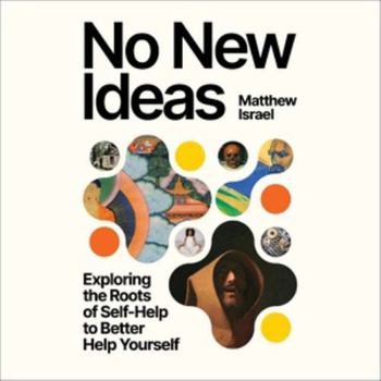 MP3 CD No New Ideas: Exploring the Roots of Self-Help to Better Help Yourself Book