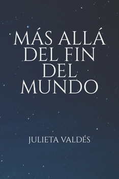 Más allá del fin del mundo (Spanish Edition)