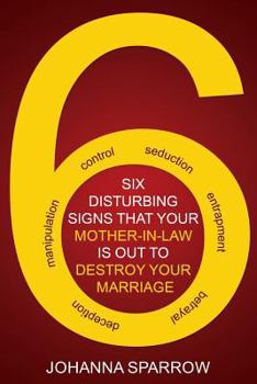 Paperback The Six: Disturbing Signs Your Mother in Law Is Out to Destroy Your Marriage Book