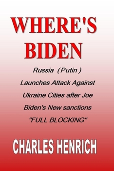 Paperback Where's Biden: Russia (Putin) Launches Attack Against Ukraine Cities after Joe Biden's New sanctions FULL BLOCKING Book