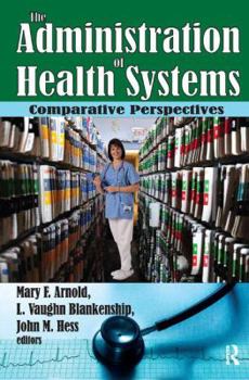 Hardcover The Administration of Health Systems: Comparative Perspectives Book