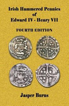 Paperback Irish Hammered Pennies of Edward IV - Henry VII, Fourth Edition Book